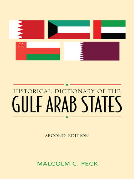 Title details for Historical Dictionary of the Gulf Arab States by Malcolm C. Peck - Available